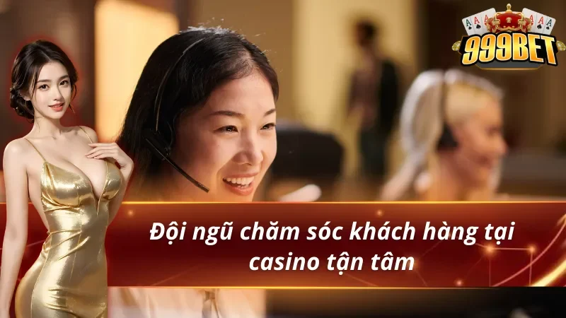 Các casino hợp lệ tại Việt Nam chăm sóc khách hàng