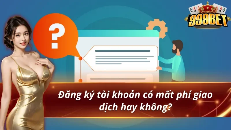 Đăng ký 999BET nhanh chóng và miễn phí hoàn toàn