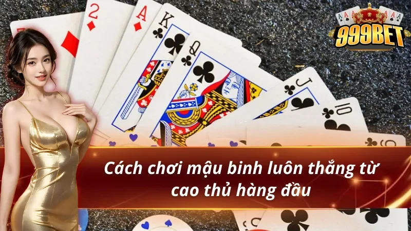 Bỏ túi hướng dẫn chơi mậu binh chắc thắng
