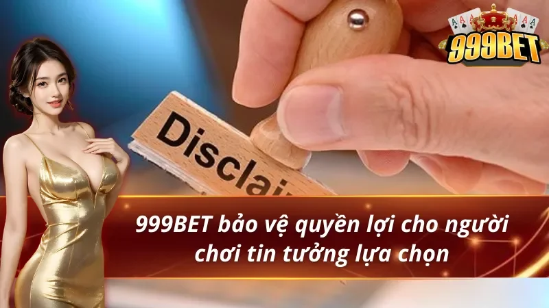 Quyền lợi thành viên trong quy định miễn trừ trách nhiệm 999BET 