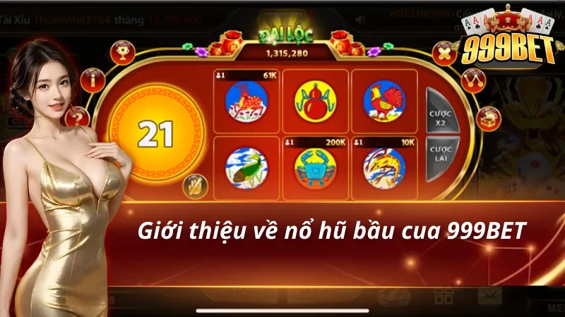 Giới thiệu về nổ hũ bầu cua 999BET