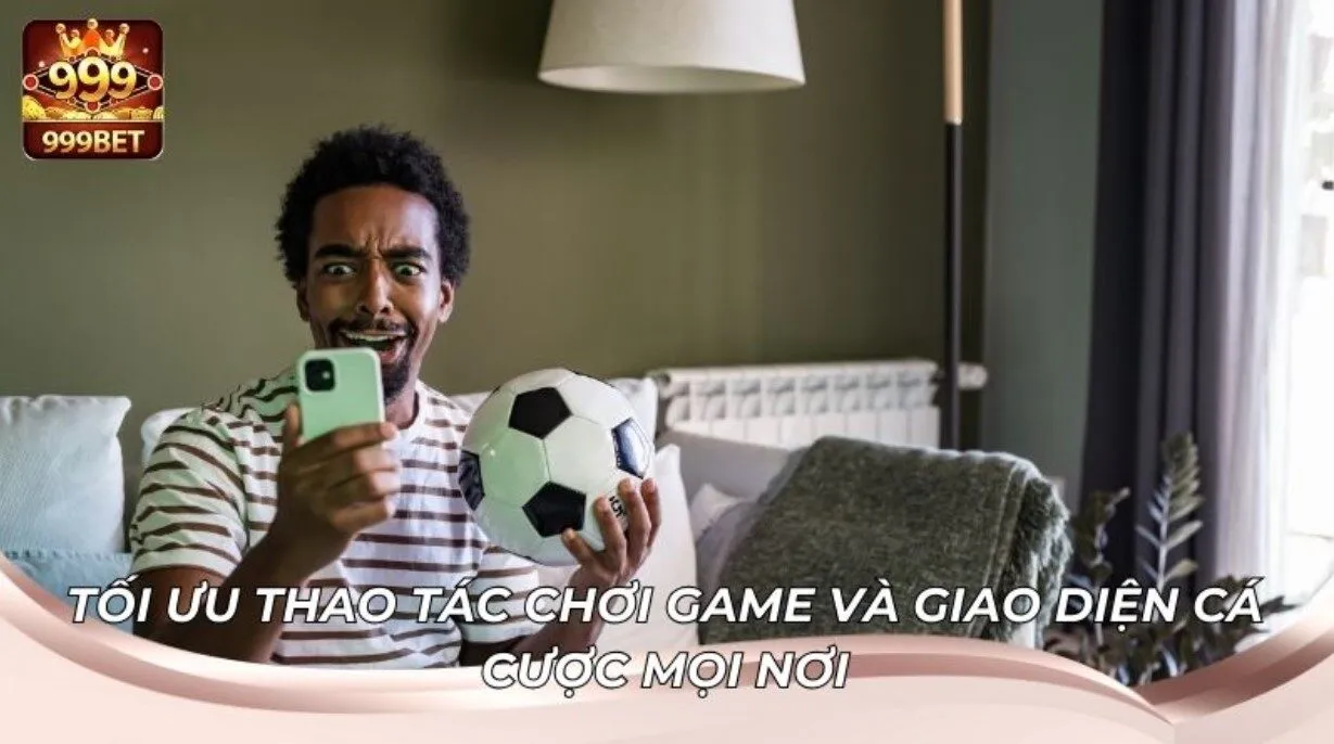 999BET hay Fun88 đáng để trải nghiệm hơn về ưu đãi