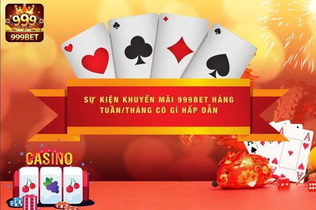 Sự kiện khuyến mãi 999BET hàng tuần/tháng có gì?