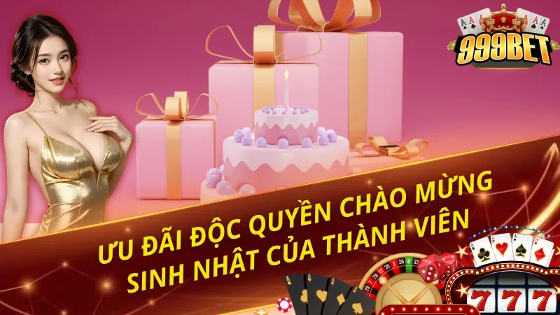 Khuyến mãi 999BET khi đến sinh nhật
